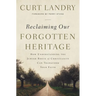 The Reclaiming Our Forgotten Heritage: How Understanding the Jewish Roots of Christianity Can Transform Your Faith