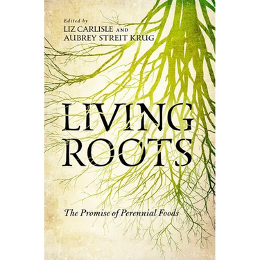Living Roots: The Promise of Perennial Foods