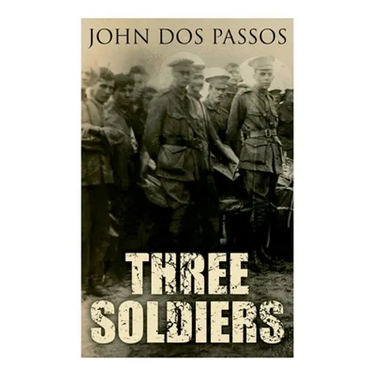 Three Soldiers: A World War I Novel