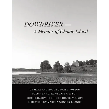 Downriver - A Memoir of Choate Island
