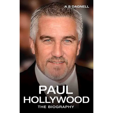 Paul Hollywood: The Biography