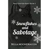 Snowflakes and Sabotage: Wolf Shifter Kings Book 3
