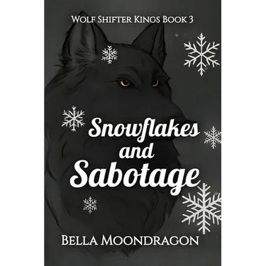 Snowflakes and Sabotage: Wolf Shifter Kings Book 3