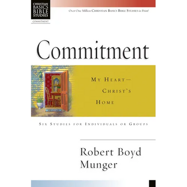 Commitment: My Heart--Christ's Home