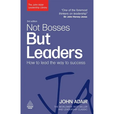 Not Bosses But Leaders: How to Lead the Way to Success