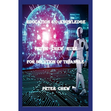 Education 4.0 Knowledge. Peter Chew Rule For Solution Of Triangle: Peter Chew