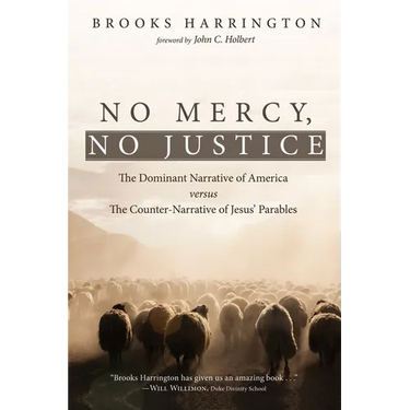 No Mercy, No Justice: The Dominant Narrative of America Versus the Counter-Narrative of Jesus' Parables
