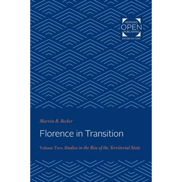 Florence in Transition: Volume Two: Studies in the Rise of the Territorial State