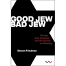 Good Jew, Bad Jew: Racism, Anti-Semitism and the Assault on Meaning