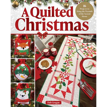 A Quilted Christmas: 16 Projects to Bring the Warmth of the Season Home