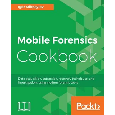 Mobile Forensics Cookbook
