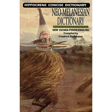 Neo-Melanesian-English Concise Dictionary: New Guinea Pidgin-English