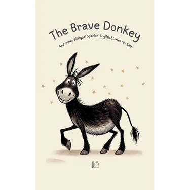 The Brave Donkey And Other Bilingual Spanish-English Stories for Kids