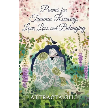 Poems for Trauma Recovery, Love, Loss and Belonging