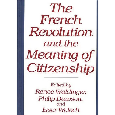The French Revolution and the Meaning of Citizenship