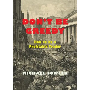 Don't Be Greedy: How to be a Profitable Trader