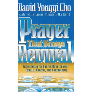 Prayer That Brings Revival: Interceding for God to Move in Your Family, Church, and Community