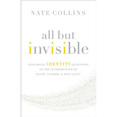 The All But Invisible: Exploring Identity Questions at the Intersection of Faith, Gender, and Sexuality