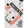 The Accidental Producer: How Anyone Can Get Their Show on Stage