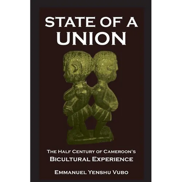 State of a Union. The Half Century of Cameroon's Bicultural Experience