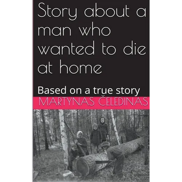Story about a man who wanted to die at home: Based on a true story