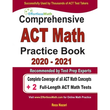Comprehensive ACT Math Practice Book 2020 - 2021: Complete Coverage of all ACT Math Concepts + 2 Full-Length ACT Math Tests