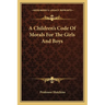 A Children's Code Of Morals For The Girls And Boys