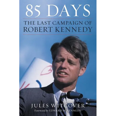 85 Days: The Last Campaign of Robert Kennedy