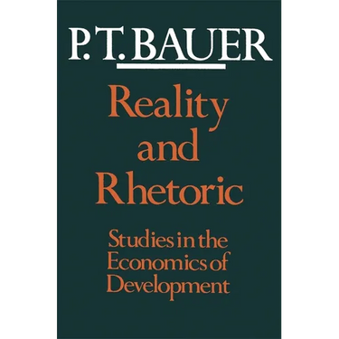 Reality and Rhetoric: Studies in the Economics of Development