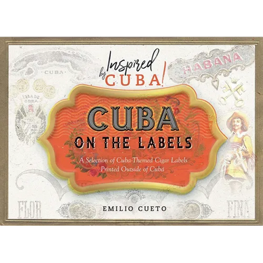 Cuba on the Labels: A Selection of Cuba-Themed Cigar Labels Printed Outside of Cuba