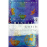 Dictionary of Chinese Symbols: Hidden Symbols in Chinese Life and Thought