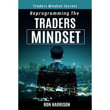 Reprogramming Traders Mindset: Traders mindset secrets