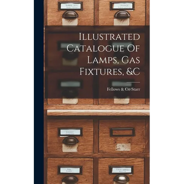 Illustrated Catalogue Of Lamps, Gas Fixtures, &c