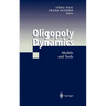 Oligopoly Dynamics: Models and Tools