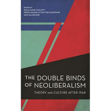 The Double Binds of Neoliberalism: Theory and Culture After 1968
