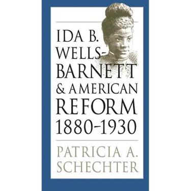Ida B. Wells-Barnett and American Reform, 1880-1930