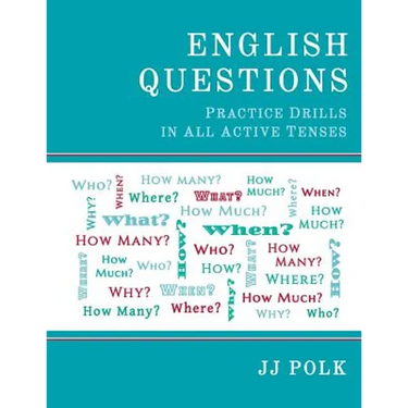 English Questions: Practice Drills In All Active Tenses