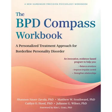 The Bpd Compass Workbook: A Personalized Treatment Approach for Borderline Personality Disorder