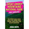 Great Smoky Mountains National Park for Families: The Ultimate Family Travel Guide to Kid-Friendly Hikes, Camping, Scenic Drives, and Wildlife Adventu