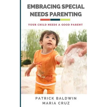 Embracing Special Needs Parenting: Your Child Needs a Good Parent