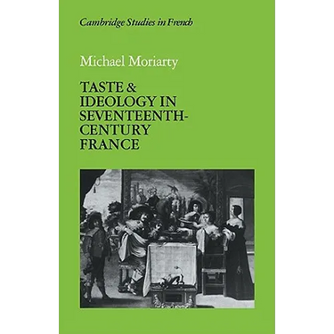Taste and Ideology in Seventeenth-Century France