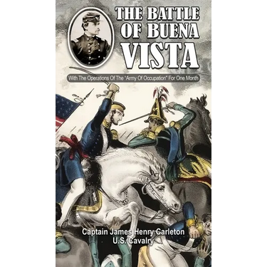 THE BATTLE OF BUENA VISTA With The Operations Of The "Army Of Occupation" For One Month