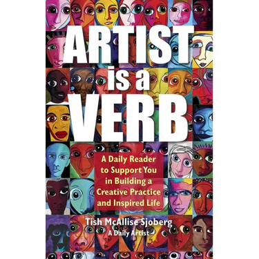 Artist is a Verb: A Daily Reader to Support You in Building a Creative Practice and Inspired Life