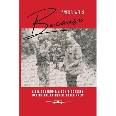 Because: A CIA Coverup & A Son's Odyssey To Find The Father He Never Knew