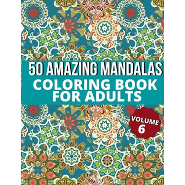 50 Amazing Mandalas Coloring Book For Adults: An Adult Coloring Book With 50 Big And Detailed Mandala Designs, High-Quality Paper, White Background, F