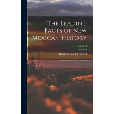 The Leading Facts of New Mexican History; Volume 3