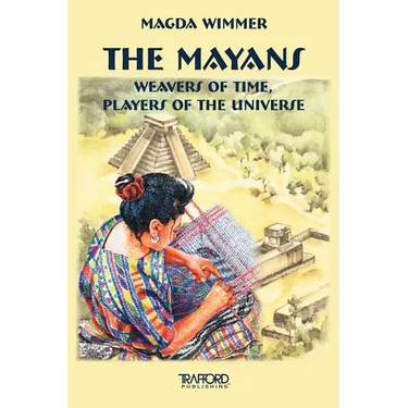 The Mayans: Weavers of Time, Players of the Universe