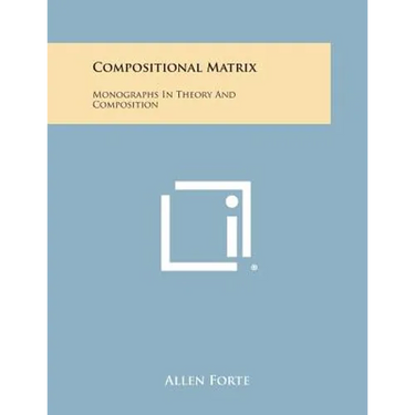 Compositional Matrix: Monographs in Theory and Composition