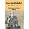 From Anvil to Pulpit: P.W. Philpott's Spiritual Journey, his Family, and his Struggles for Ethical Integrity