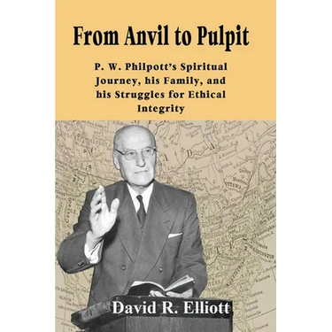 From Anvil to Pulpit: P.W. Philpott's Spiritual Journey, his Family, and his Struggles for Ethical Integrity